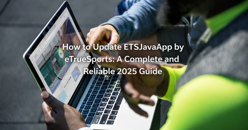 How to Update ETSJavaApp by eTrueSports: A Complete and Reliable 2025 Guide