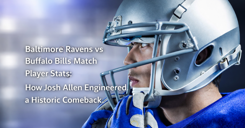 Baltimore Ravens vs Buffalo Bills Match Player Stats: How Josh Allen Engineered a Historic Comeback