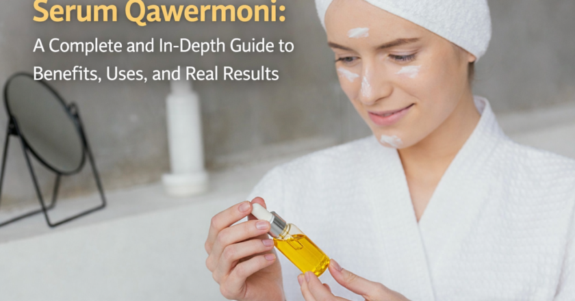 Serum Qawermoni: A Complete and In-Depth Guide to Benefits, Uses, and Real Results