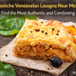 Best Pasticho Venezuelan Lasagna Near Me: How to Find the Most Authentic and Comforting Slice