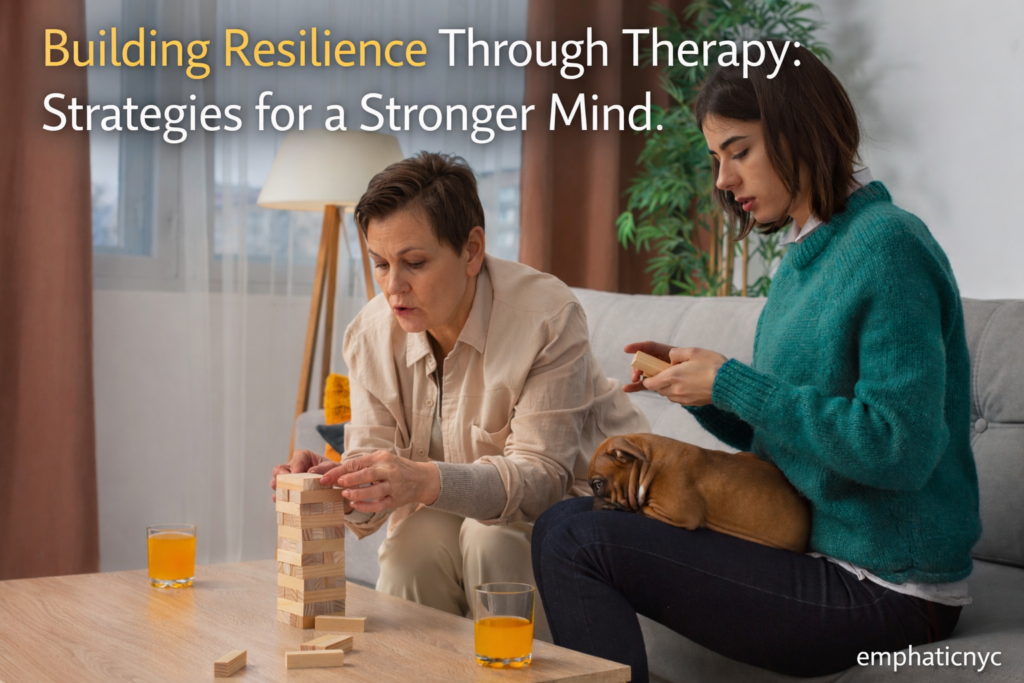 Building Resilience Through Therapy: Strategies for a Stronger Mind