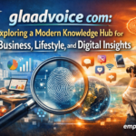 glaadvoice com: Exploring a Modern Knowledge Hub for Business, Lifestyle, and Digital Insights