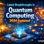 Latest Breakthroughs in Quantum Computing 2024 Explained