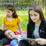 The Importance of Environmental Education and Media Literacy for Students