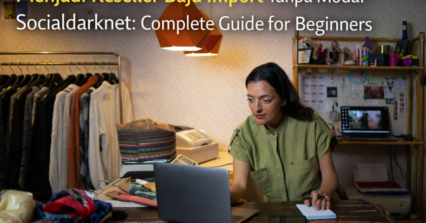 Menjadi Reseller Baju Import Tanpa Modal Socialdarknet: Complete Guide for Beginners